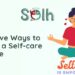 Effective Ways to create a Self-care Routine | Solh Wellness | PPT